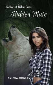 Book cover to Shifters of Willow Grove: Hidden Mate by Sylvia Conley - featuring a forest background with a women shadowed by a howling wolf in the foreground. 